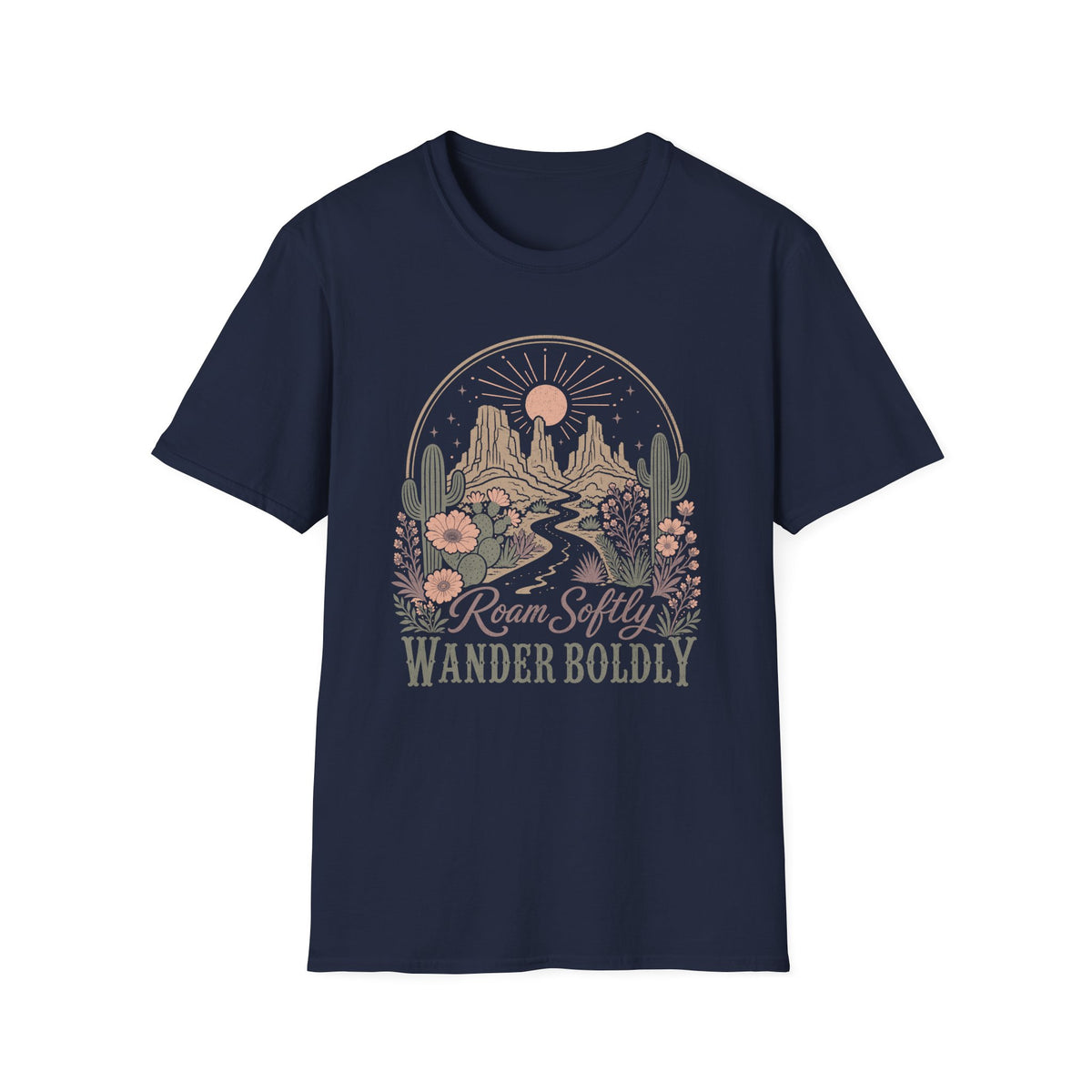 Roam Softly Wander Boldly T-Shirt